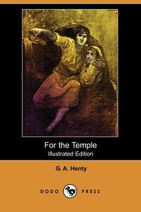 For the Temple (Illustrated Edition) (Dodo Press)