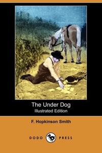 The Under Dog (Illustrated Edition) (Dodo Press)