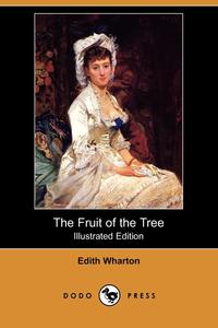 The Fruit of the Tree (Illustrated Edition) (Dodo Press)