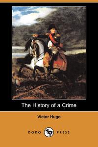 The History of a Crime (Dodo Press)