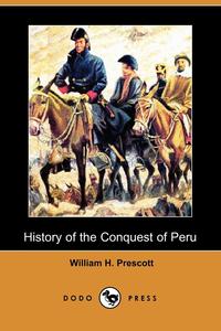 History of the Conquest of Peru (Dodo Press)