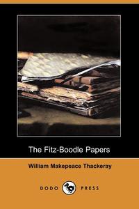 The Fitz-Boodle Papers (Dodo Press)