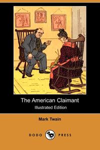 The American Claimant (Illustrated Edition) (Dodo Press)