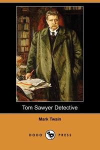 Tom Sawyer Detective (Dodo Press)