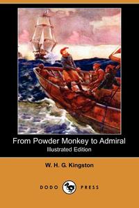 From Powder Monkey to Admiral (Illustrated Edition) (Dodo Press)