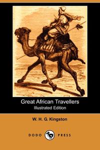 Great African Travellers (Illustrated Edition) (Dodo Press)