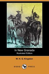 In New Granada (Illustrated Edition) (Dodo Press)