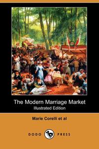 The Modern Marriage Market (Illustrated Edition) (Dodo Press)