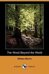 The Wood Beyond the World (Dodo Press)