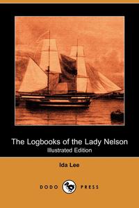 The Logbooks of the Lady Nelson (Illustrated Edition) (Dodo Press)