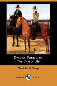 Dynevor Terrace; Or, the Clue of Life (Dodo Press)