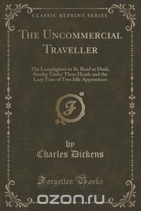 The Uncommercial Traveller