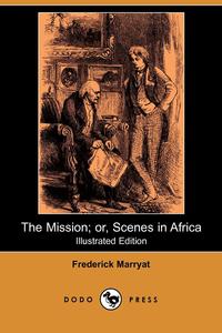 The Mission; Or, Scenes in Africa (Illustrated Edition) (Dodo Press)