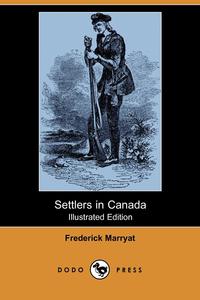 Settlers in Canada (Illustrated Edition) (Dodo Press)