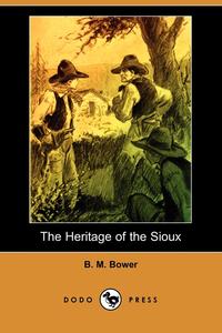 The Heritage of the Sioux (Dodo Press)