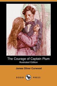 The Courage of Captain Plum (Illustrated Edition) (Dodo Press)