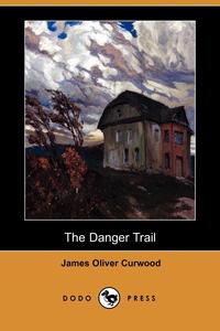 The Danger Trail (Dodo Press)