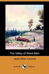 The Valley of Silent Men (Dodo Press)