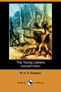 The Young Llanero (Illustrated Edition) (Dodo Press)