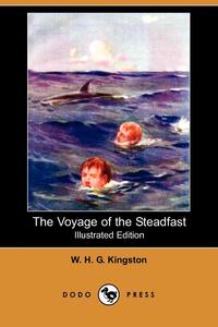 The Voyage of the Steadfast (Illustrated Edition) (Dodo Press)