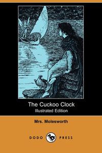 The Cuckoo Clock (Illustrated Edition) (Dodo Press)