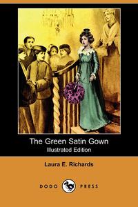 The Green Satin Gown (Illustrated Edition) (Dodo Press)