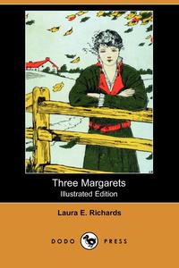 Three Margarets (Illustrated Edition) (Dodo Press)