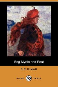 Bog-Myrtle and Peat (Dodo Press)