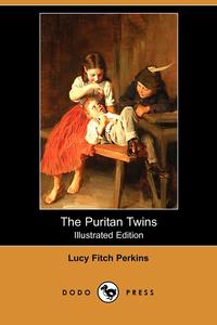 The Puritan Twins (Illustrated Edition) (Dodo Press)