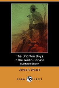 The Brighton Boys in the Radio Service (Illustrated Edition) (Dodo Press)