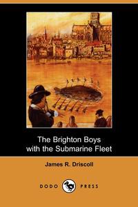 The Brighton Boys with the Submarine Fleet (Dodo Press)