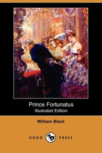 Prince Fortunatus (Illustrated Edition) (Dodo Press)