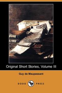 Original Short Stories, Volume III (Dodo Press)