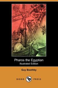 Pharos the Egyptian (Illustrated Edition) (Dodo Press)