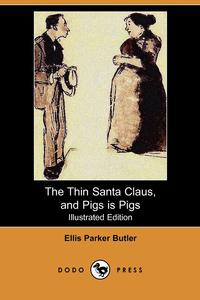 The Thin Santa Claus, and Pigs Is Pigs (Illustrated Edition) (Dodo Press)