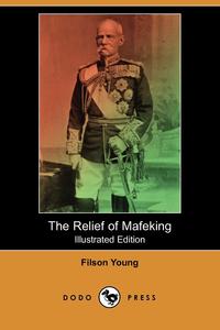 The Relief of Mafeking (Illustrated Edition) (Dodo Press)