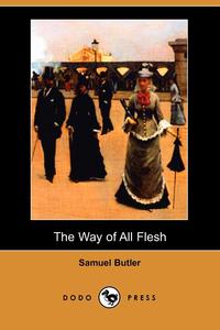 The Way of All Flesh (Dodo Press)