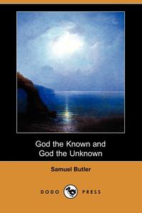 God the Known and God the Unknown (Dodo Press)