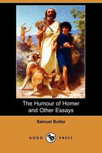 The Humour of Homer and Other Essays (Dodo Press)