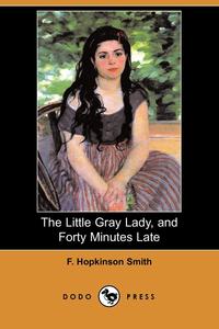 The Little Gray Lady, and Forty Minutes Late (Dodo Press)