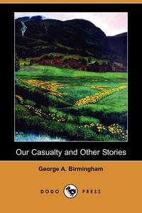 Our Casualty and Other Stories (Dodo Press)