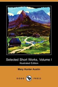 Selected Short Works, Volume I (Illustrated Edition) (Dodo Press)