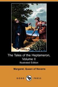 The Tales of the Heptameron, Volume II (Illustrated Edition) (Dodo Press)