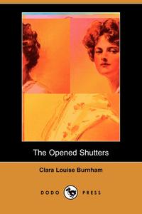 The Opened Shutters (Dodo Press)