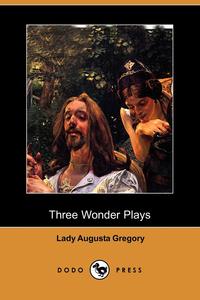 Three Wonder Plays (Dodo Press)