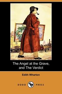 The Angel at the Grave, and the Verdict (Dodo Press)