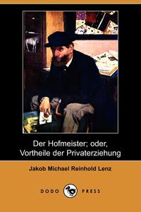 Der Hofmeister; Oder, Vortheile Der Privaterziehung (Dodo Press)