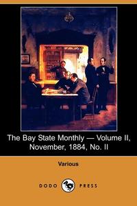 The Bay State Monthly - Volume II, November, 1884, No. II (Dodo Press)