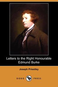 Letters to the Right Honourable Edmund Burke (Dodo Press)