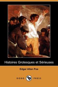 Histoires Grotesques Et Serieuses (Dodo Press)